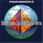 PINO DANIELE COSA SUCCEDE SULLA TERRA